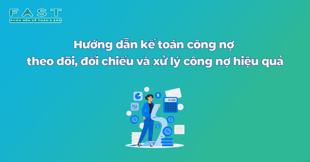 Theo dõi, đối chiếu và xử lý công nợ sao cho hiệu quả?