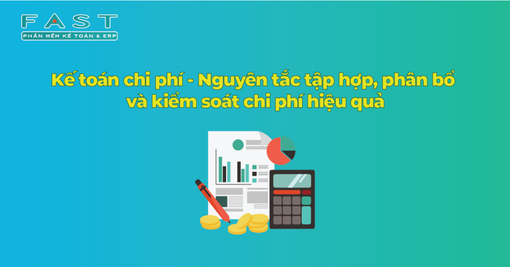 Nguyên tắc tập hợp, phân bổ và kiểm soát chi phí hiệu quả